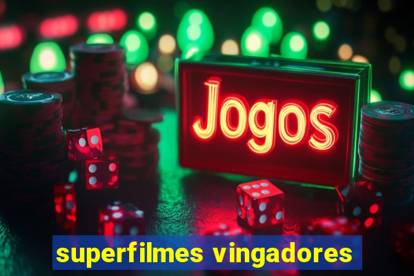 superfilmes vingadores